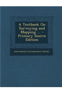 A Textbook on Surveying and Mapping ... - Primary Source Edition