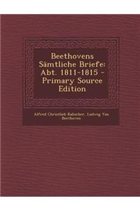 Beethovens Samtliche Briefe: Abt. 1811-1815