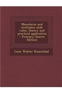 Mannheim and Multiplex Slide Rules; Theory and Practical Application - Primary Source Edition