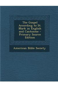 The Gospel According to St. Mark in English and Cantonese - Primary Source Edition