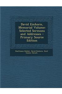 David Einhorn, Memorial Volume: Selected Sermons and Addresses