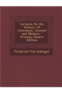 Lectures on the History of Literature, Ancient and Modern