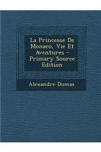 La Princesse de Monaco, Vie Et Aventures