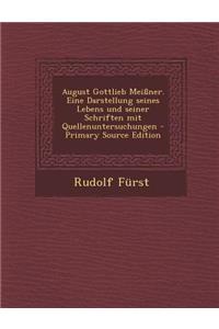 August Gottlieb Meissner. Eine Darstellung Seines Lebens Und Seiner Schriften Mit Quellenuntersuchungen