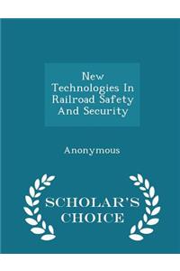 New Technologies in Railroad Safety and Security - Scholar's Choice Edition