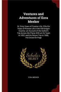Ventures and Adventures of Ezra Meeker