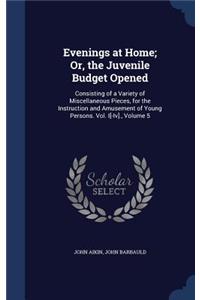 Evenings at Home; Or, the Juvenile Budget Opened