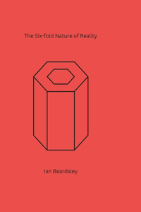 Six-fold Nature of Reality