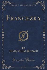 Francezka (Classic Reprint)