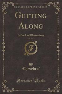 Getting Along, Vol. 2 of 2: A Book of Illustrations (Classic Reprint)