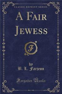 A Fair Jewess (Classic Reprint)