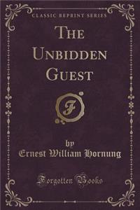 The Unbidden Guest (Classic Reprint)