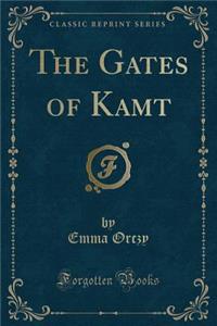 The Gates of Kamt (Classic Reprint)