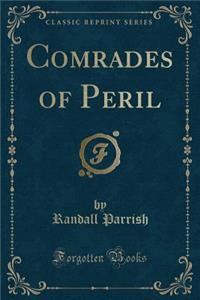 Comrades of Peril (Classic Reprint)