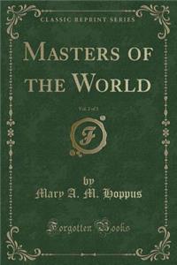 Masters of the World, Vol. 2 of 3 (Classic Reprint)