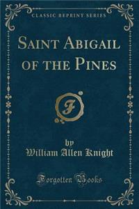 Saint Abigail of the Pines (Classic Reprint)