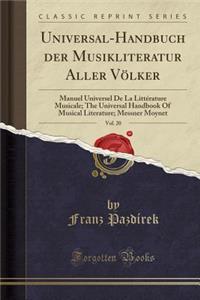 Universal-Handbuch Der Musikliteratur Aller VÃ¶lker, Vol. 20: Manuel Universel de la LittÃ©rature Musicale; The Universal Handbook of Musical Literature; Messner Moynet (Classic Reprint)