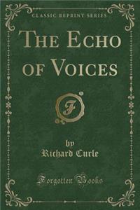 The Echo of Voices (Classic Reprint)