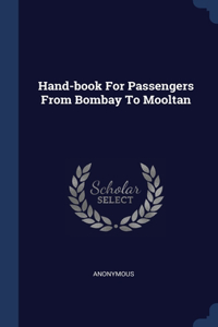 Hand-book For Passengers From Bombay To Mooltan