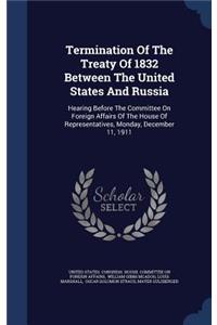 Termination Of The Treaty Of 1832 Between The United States And Russia