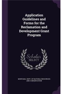 Application Guidelines and Forms for the Reclamation and Development Grant Program