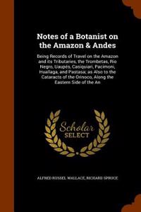 Notes of a Botanist on the Amazon & Andes