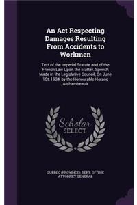 An ACT Respecting Damages Resulting from Accidents to Workmen