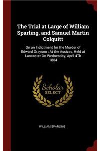 The Trial at Large of William Sparling, and Samuel Martin Colquitt