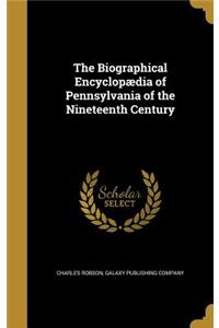Biographical Encyclopædia of Pennsylvania of the Nineteenth Century