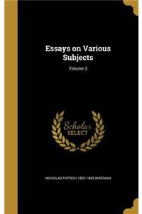 Essays on Various Subjects; Volume 3