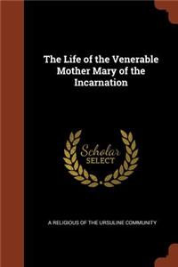 The Life of the Venerable Mother Mary of the Incarnation