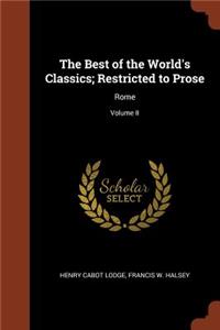Best of the World's Classics; Restricted to Prose: Rome; Volume II