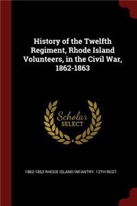 History of the Twelfth Regiment, Rhode Island Volunteers, in the Civil War, 1862-1863