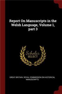 Report on Manuscripts in the Welsh Language, Volume 1, Part 3