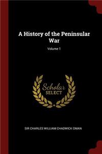 A History of the Peninsular War; Volume 1