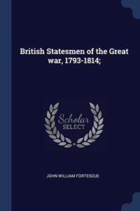 BRITISH STATESMEN OF THE GREAT WAR, 1793