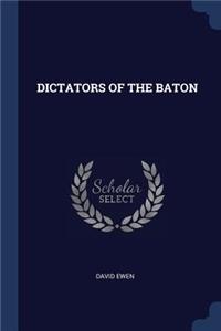 Dictators of the Baton