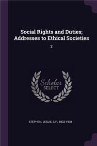 Social Rights and Duties; Addresses to Ethical Societies