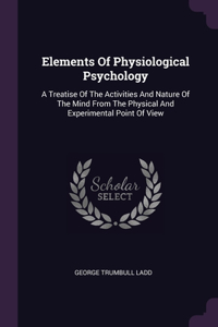 Elements Of Physiological Psychology