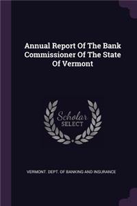 Annual Report of the Bank Commissioner of the State of Vermont