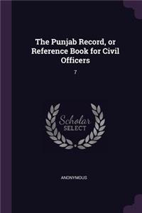 Punjab Record, or Reference Book for Civil Officers