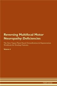 Reversing Multifocal Motor Neuropathy: Deficiencies The Raw Vegan Plant-Based Detoxification & Regeneration Workbook for Healing Patients. Volume 4