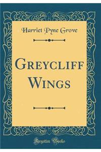 Greycliff Wings (Classic Reprint)