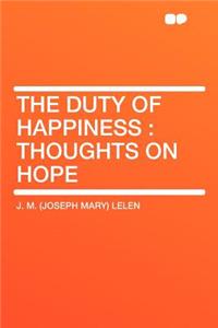 The Duty of Happiness: Thoughts on Hope