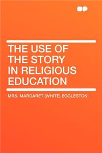 The Use of the Story in Religious Education