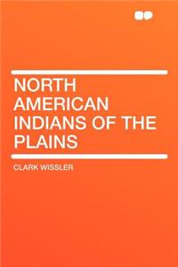 North American Indians of the Plains