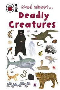 Mad About Deadly Creatures