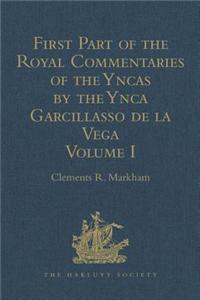 First Part of the Royal Commentaries of the Yncas by the Ynca Garcillasso de la Vega