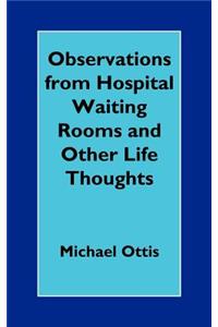 Observations from Hospital Waiting Rooms and Other Life Thoughts