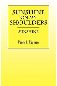 Sunshine on My Shoulders